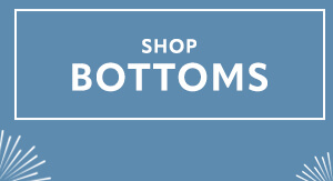 Shop Bottoms