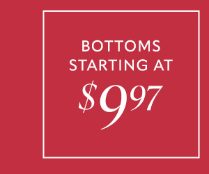 Bottoms Starting At: $9.97