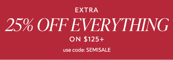 Extra 25% off everything on $125+