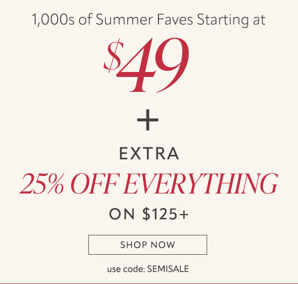 $49 + Extra 25% off everything on $125+. Shop now