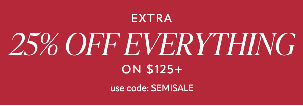 Extra 25% off everything on $125+