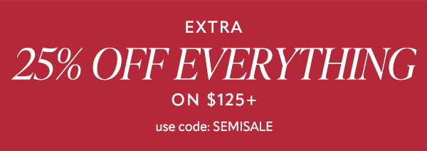 Extra 25% off everything on $125+