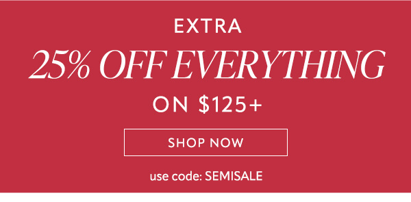 Extra 25% off everything on $125+