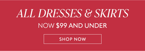 All dresses & skirts. Now $99 and under. Shop now