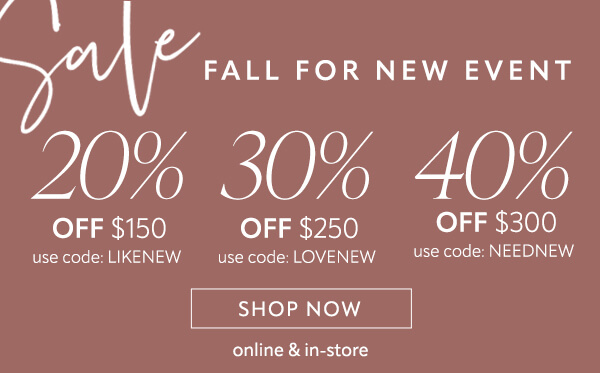 20% off $150. 30% off $250. 40% off $300. Shop now