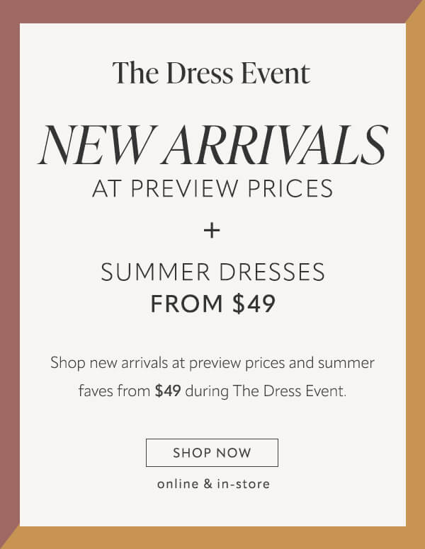 The Dress Event New Arrivals. Shop now