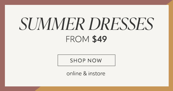 Summer Dresses from $49