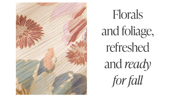 Florals and foliage, refreshed and ready for fall