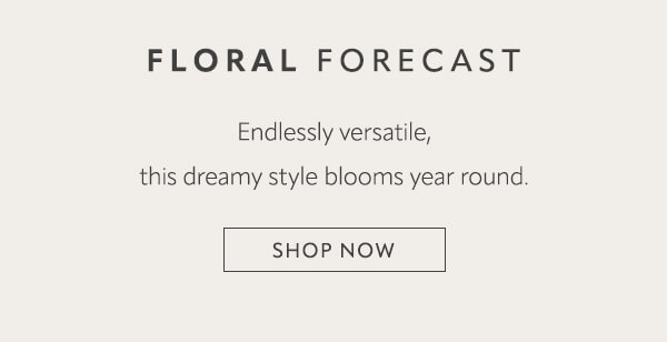 Floral Forecast. Shop now