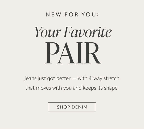 Your favorite Pair. Shop denim