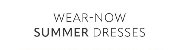 Wear-now summer dresses