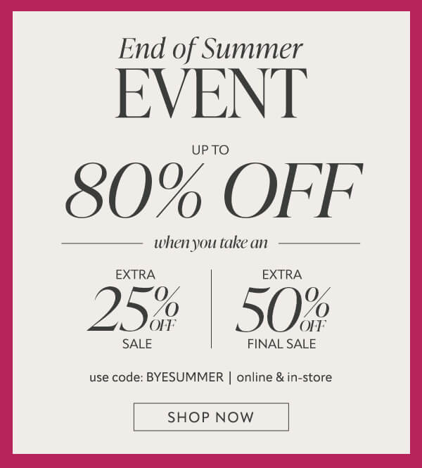 End of summer event. Shop now