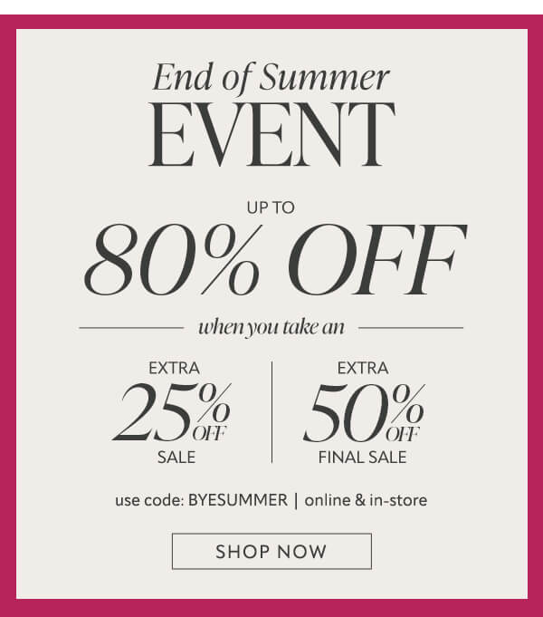 End of summer event. Shop now