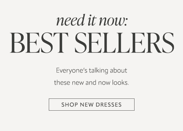 Need it now: Best Sellers. Shop new dresses