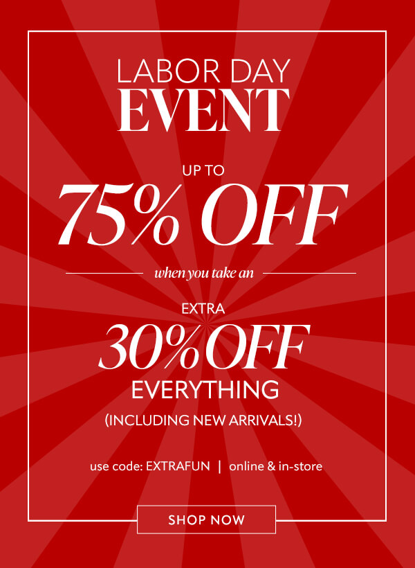 Labor Day Event uo to 75% off when you take extra 30% off markdowns