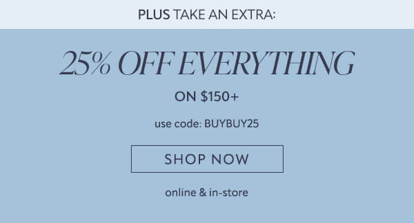 25% off everything