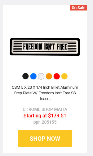 CSM 5 X 20 X 1/4 Inch Billet Aluminum Step Plate W/ Freedom Isn't Free SS Insert  CHROME SHOP MAFIA Starting at $179.51 ppr_205155