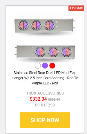 Stainless Steel Rear Dual LED Mud Flap Hanger W/ 2.5 Inch Bold Spacing - Red To Purple LED - Pair NOW: $332.34 WAS: $390.99 09-011298