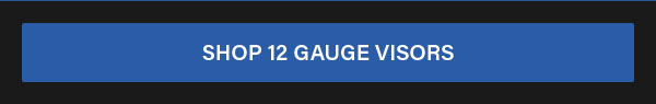 Shop 12 Gauge Visors