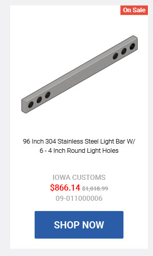 96 Inch 304 Stainless Steel Light Bar W/ 6 - 4 Inch Round Light Holes Now: $866.14 Was: $1,018.99 09-011000006