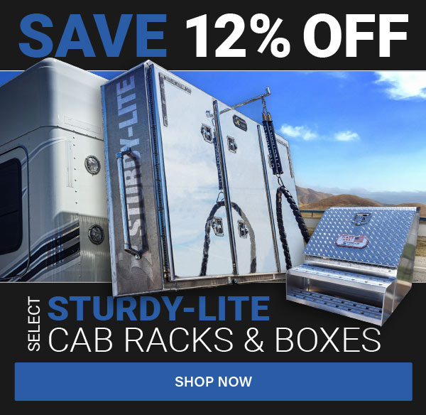 Save 12% OFF Select Sturdy-Lite Cab Racks & Boxes