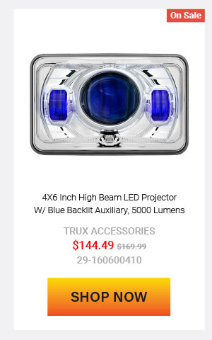 4X6 Inch High Beam LED Projector Headlight W/ Blue Backlit Auxiliary, 5000 Lumens Now: $144.49 Was: $169.99  29-160600410