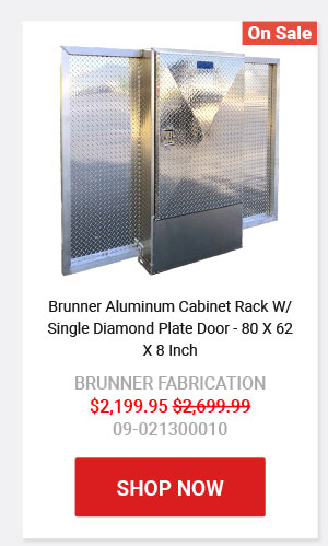 Brunner Aluminum Cabinet Rack W/ Single Diamond Plate Door - 80 X 62 X 8 Inch Now: $2,199.95 Was: $2,699.99  09-021300010