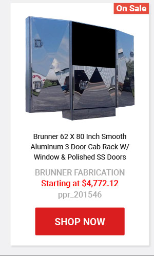 Brunner 62 X 80 Inch Smooth Aluminum 3 Door Cab Rack W/Window & Polished SS Doors Starting at $4,772.12 ppr_201546