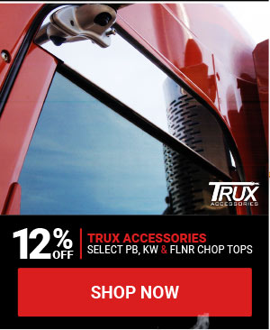 12% OFF Select Trux Accessories Peterbilt, Kenworth, & Freightliner Chop Tops!