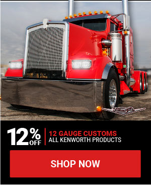 12% OFF All 12 Gauge Customs Kenworth Products