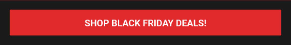 Shop Black Friday Deals!