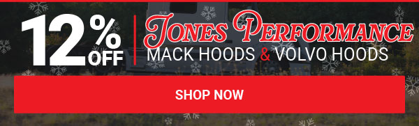 12% OFF Jones Performance Mack Hoods and Volvo Hoods!