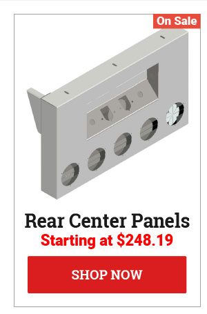 Rear Center Panels Starting at $248.19