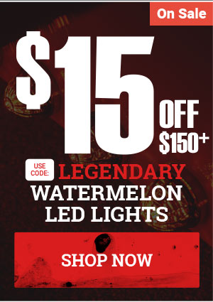 Use Coupon Code: LEGENDARY $15 OFF $150+ Watermelon LED