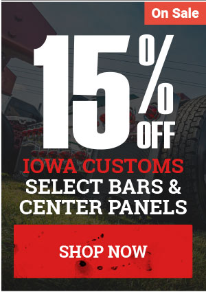 15% OFF Select Iowa Customs Bars and Center Panels