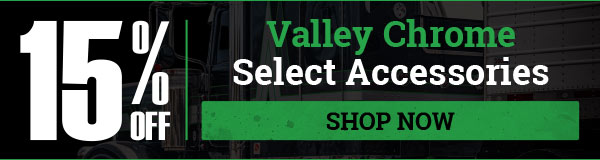 15% OFF Valley Chrome Select Accessories!