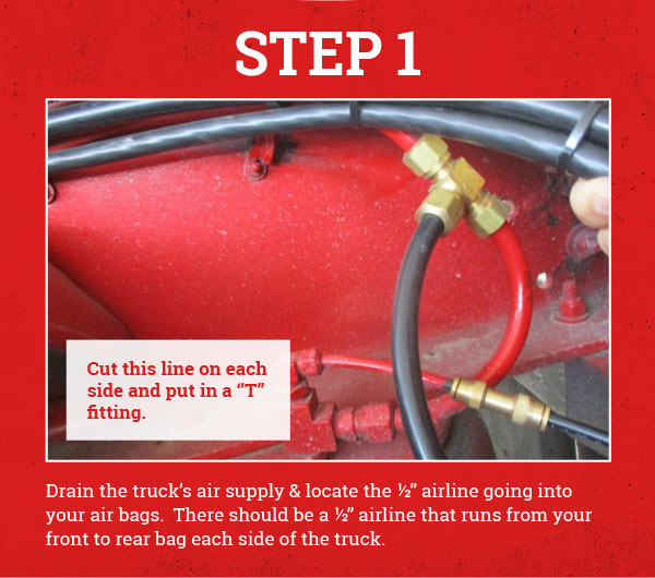 Step 1: Drain the truck’s air supply & locate the ½” airline going into your air bags. There should be a ½” airline that runs from your front to rear bag each side of the truck.