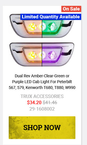 Dual Rev Amber-Clear-Green or Purple LED Cab Light For Peterbilt 567, 579, Kenworth T680, T880, W990