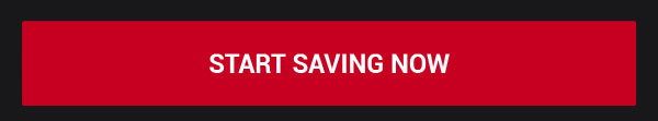 Start Saving Now!