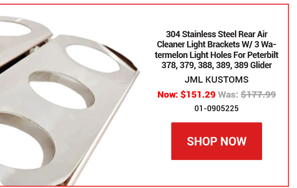 304 Stainless Steel Rear Air Cleaner Light Brackets W/ 3 Watermelon Light Holes For Peterbilt 378, 379, 388, 389, 389 Glider SKU:01-0905225 Now: $151.29 Was: $177.99