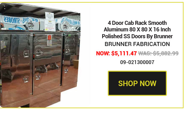 4 Door Cab Rack Smooth Aluminum 80 X 80 X 16 Inch Polished SS Doors By Brunner Now: $5,111.47 Was: $5,882.99 SKU:09-021300007