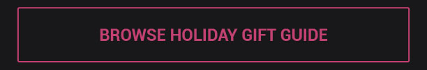 Browse Holiday Gift Guide