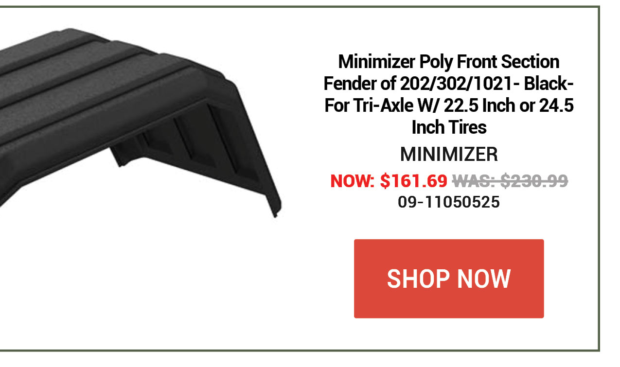 Minimizer Poly Front Section Fender of 202/302/1021- Black- For Tri-Axle W/ 22.5 Inch or 24.5 Inch Tires SKU:09-11050525 Now: $161.69 Was: $230.99
