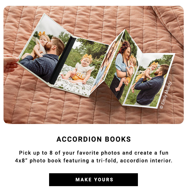  ACCORDION BOOKS Pick up to 8 of your favorite photos and create a fun 4x8" photo book featuring a tri-fold, accordion interior. 