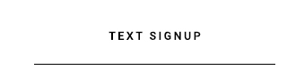 TEXT SIGNUP 