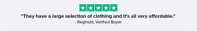 "They have a large selection of clothing and it's all very affordable." - Reginald, Verified Buyer 