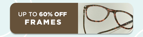Up To 60% Off Frames