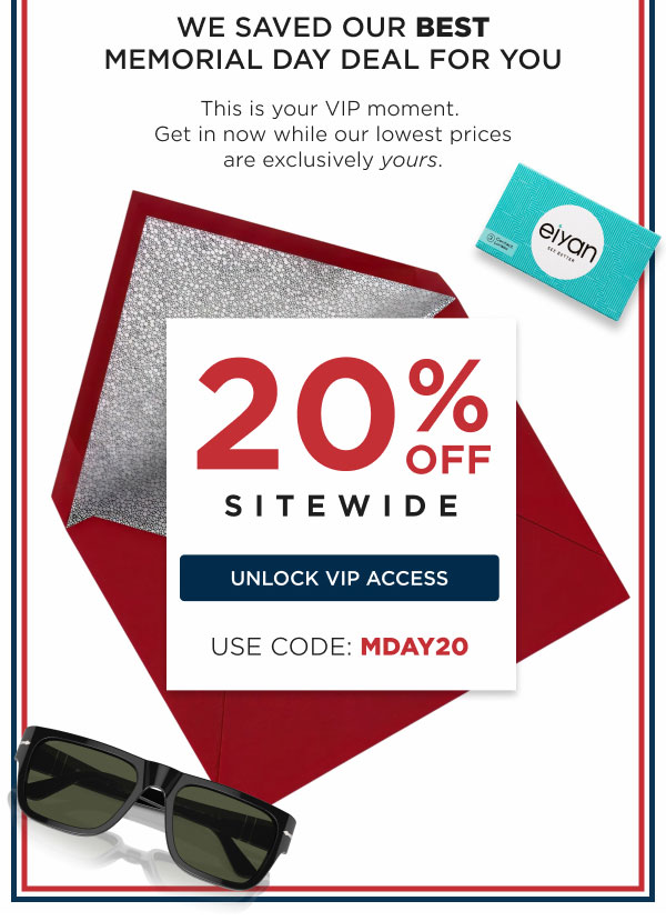 We Saved Our Best Memorial Day Deal For You - 20% Off Sitewide | Unlock VIP Access