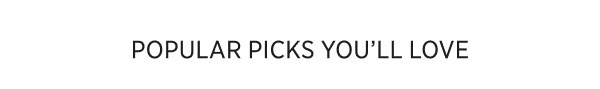 Popular Picks You’ll Love