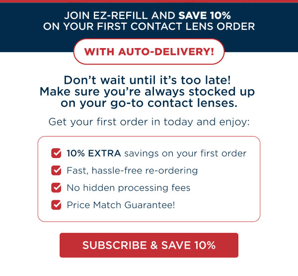 Join EZ-Refill And Save 10% On Your First Contact Lens Order - With Auto-Delivery! |  Subscribe & Save 10%